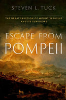 Escape from Pompeii : The Great Eruption of Mount Vesuvius and Its Survivors-9780197678220