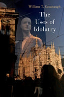 The Uses of Idolatry-9780197679050
