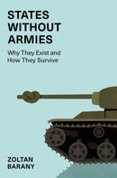 States without Armies : Why They Exist and How They Survive-9780197679678