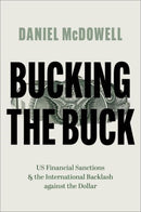 Bucking the Buck : US Financial Sanctions and the International Backlash against the Dollar-9780197679883