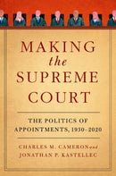 Making the Supreme Court : The Politics of Appointments, 1930-2020-9780197680544