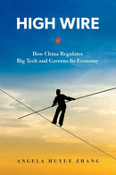 High Wire : How China Regulates Big Tech and Governs Its Economy-9780197682258