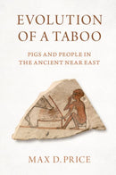 Evolution of a Taboo : Pigs and People in the Ancient Near East-9780197682647