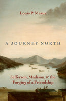 A Journey North : Jefferson, Madison, and the Forging of a Friendship-9780197684917
