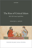 The Rise of Critical Islam : 10th-13th Century Legal Debate-9780197685006