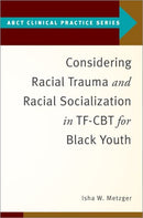 Considering Racial Trauma and Racial Socialization in TF-CBT for Black Youth-9780197686522