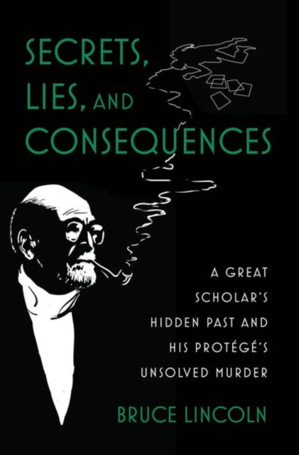 Secrets, Lies, and Consequences : A Great Scholar's Hidden Past and his Protege's Unsolved Murder-9780197689103