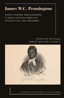 James W.C. Pennington : Essays Toward Rediscovering a Great African American Intellectual and Reformer-9780197690710