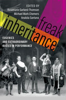 Freak Inheritance : Eugenics and Extraordinary Bodies in Performance-9780197691137