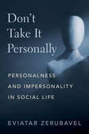 Don't Take It Personally : Personalness and Impersonality in Social Life-9780197691342