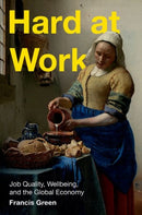 Hard at Work : Job Quality, Wellbeing, and the Global Economy-9780197692516