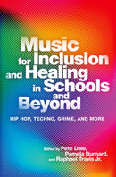 Music for Inclusion and Healing in Schools and Beyond : Hip Hop, Techno, Grime, and More-9780197692684
