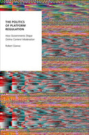The Politics of Platform Regulation : How Governments Shape Online Content Moderation-9780197692868