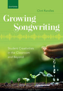 Growing Songwriting : Student Creativities in the Classroom and Beyond-9780197693223