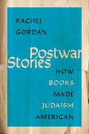 Postwar Stories : How Books Made Judaism American-9780197694336