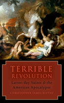 Terrible Revolution : Latter-day Saints and the American Apocalypse-9780197695159