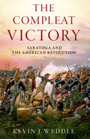 The Compleat Victory : The Battle of Saratoga and the American Revolution-9780197695166