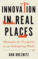 Innovation in Real Places : Strategies for Prosperity in an Unforgiving World-9780197695173