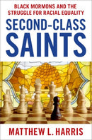 Second-Class Saints : Black Mormons and the Struggle for Racial Equality-9780197695715