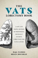 The VATS Lobectomy Book : A Safe and Simple Method of Performing Minimally Invasive Lobectomy for Lung Cancer-9780197695784