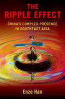 The Ripple Effect : China's Complex Presence in Southeast Asia-9780197696590