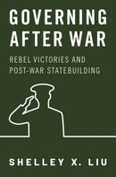 Governing After War : Rebel Victories and Post-war Statebuilding-9780197696705