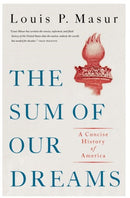 The Sum of Our Dreams : A Concise History of America-9780197697276