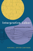 Interpretive Labor : Experimental Music at Work-9780197698785