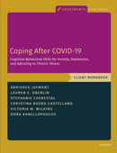 Coping After COVID-19: Cognitive Behavioral Skills for Anxiety, Depression, and Adjusting to Chronic Illness : Client Workbook-9780197699416