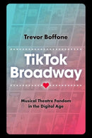 TikTok Broadway : Musical Theatre Fandom in the Digital Age-9780197743676