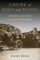 Empire of Rags and Bones : Waste and War in Nazi Germany-9780197744000