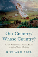 Our Country/Whose Country? : Early Westerns and Travel Films as Stories of Settler Colonialism-9780197744055