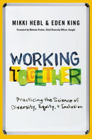 Working Together : Practicing the Science of Diversity, Equity, and Inclusion-9780197744383