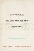 Why and How We Give and Ask for Reasons : Perspectives from Philosophy and the Sciences-9780197745083