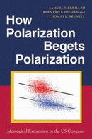 How Polarization Begets Polarization : Ideological Extremism in the US Congress-9780197745236