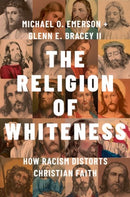 The Religion of Whiteness : How Racism Distorts Christian Faith-9780197746288