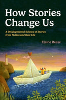 How Stories Change Us : A Developmental Science of Stories from Fiction and Real Life-9780197747902