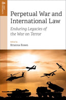 Perpetual War and International Law : Enduring Legacies of the War on Terror-9780197749005