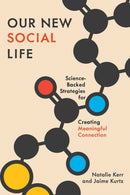 Our New Social Life : Science-Backed Strategies for Creating Meaningful Connection-9780197749951