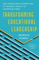 Transforming Educational Leadership : Non-Traditional Narratives to Promote Equity in Uncertain Times-9780197750551