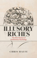 Illusory Riches : The False Promise of Evolutionary Psychology-9780197751213