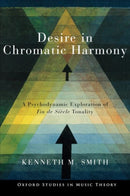 Desire in Chromatic Harmony : A Psychodynamic Exploration of Fin de Siecle Tonality-9780197752203