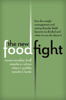 The New Food Fight : How the Weight Management and Eating Disorder Fields Became So Divided and What We Can Do About It-9780197752531