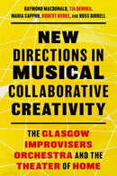 New Directions in Musical Collaborative Creativity : The Glasgow Improvisers Orchestra and the Theater of Home-9780197752845