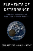 Elements of Deterrence : Strategy, Technology, and Complexity in Global Politics-9780197754450