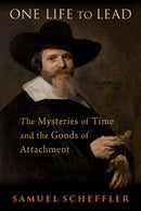 One Life to Lead : The Mysteries of Time and the Goods of Attachment-9780197754634