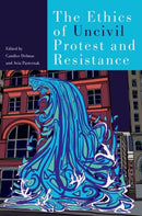 The Ethics of Uncivil Protest and Resistance-9780197754993