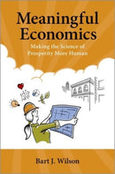 Meaningful Economics : Making the Science of Prosperity More Human-9780197758144