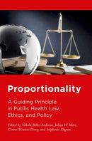 Proportionality : A Guiding Principle in Public Health Law, Ethics, and Policy-9780197759349