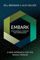 EMBARK Psychedelic Therapy for Depression : A New Approach for the Whole Person-9780197762592